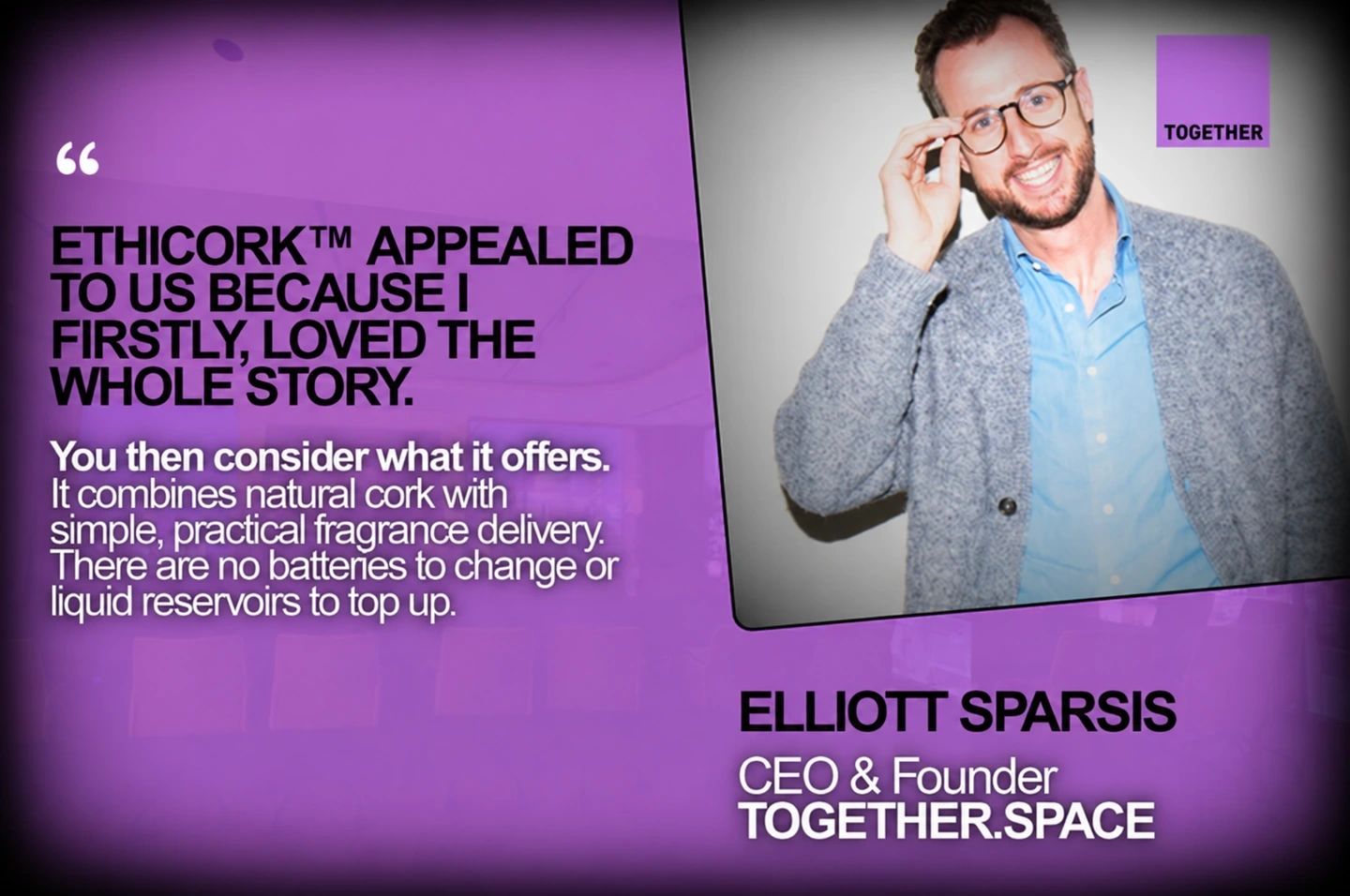 TOGETHER.SPACE CEO Elliott Sparsis explains why he chose Ethicork™ natural cork air care