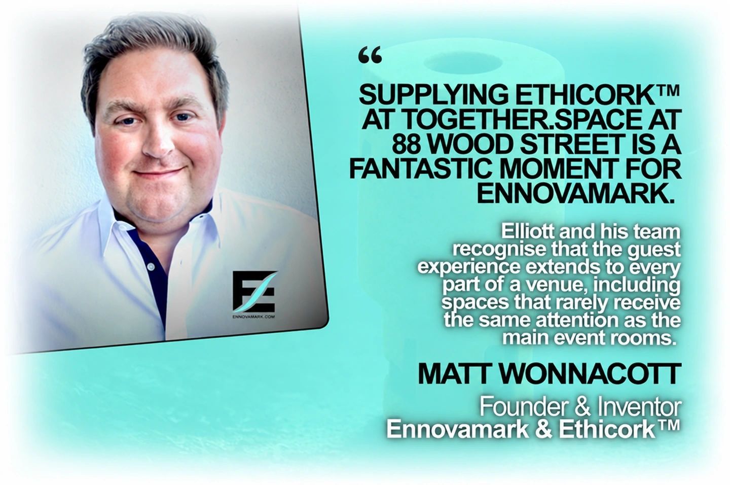 Ennovamark founder Matt Wonnacott on supplying Ethicork™ to TOGETHER.SPACE at 88 Wood Street