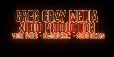 A graphic image of Greg Gray Media audio production. Voice Overs, Commercials, Sound Design