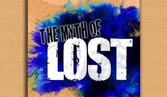 The Myth of Lost. Solving the Mysteries and Uncovering the Wisdom