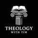 Theology with Tim