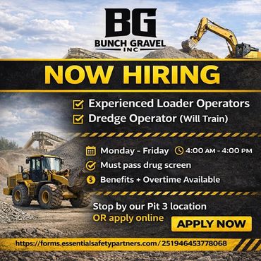 Bunch Gravel Inc. is hiring experienced loader and dredge operators with benefits and overtime.