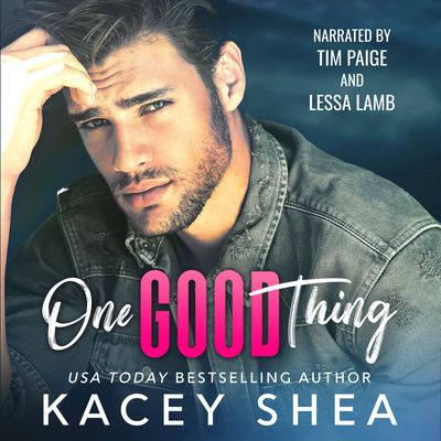 One Good Thing by Kacey Shea narrated by Tim Paige and Lessa Lamb