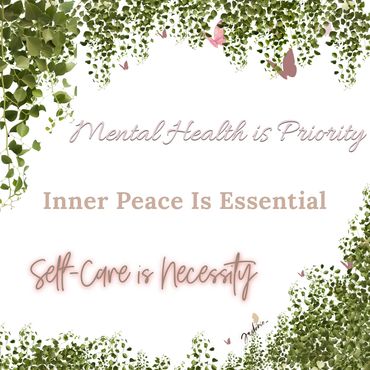 This is a reminder that mental health is priority, inner peace is essential, and self-care is needed