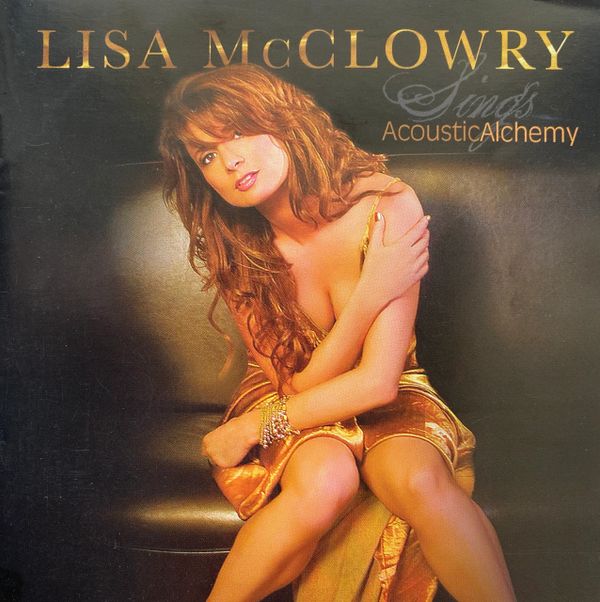 Lisa McClowry Sings Acoustic Alchemy CD -  Producers: Jim Peterik and Lisa McClowry.
