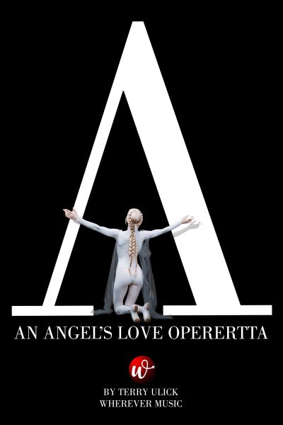 Promo poster for 'An Angel's Love Operetta' by Terry Ulick.