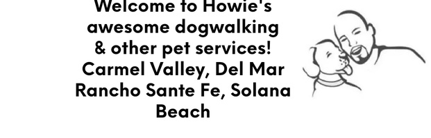 Howie's Pet Sitting!
Serving Carmel Valley and surrounding 
areas