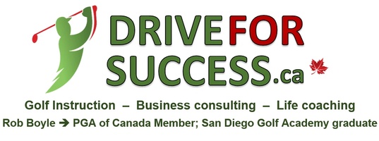 www.DriveForSuccess.ca by Rob Boyle (CPGA golf pro)
