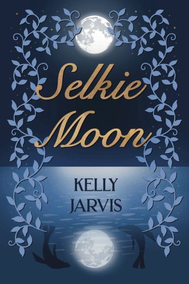 Book cover featuring a full moon and leafy vines titled 'Selkie Moon' by Kelly Jarvis.