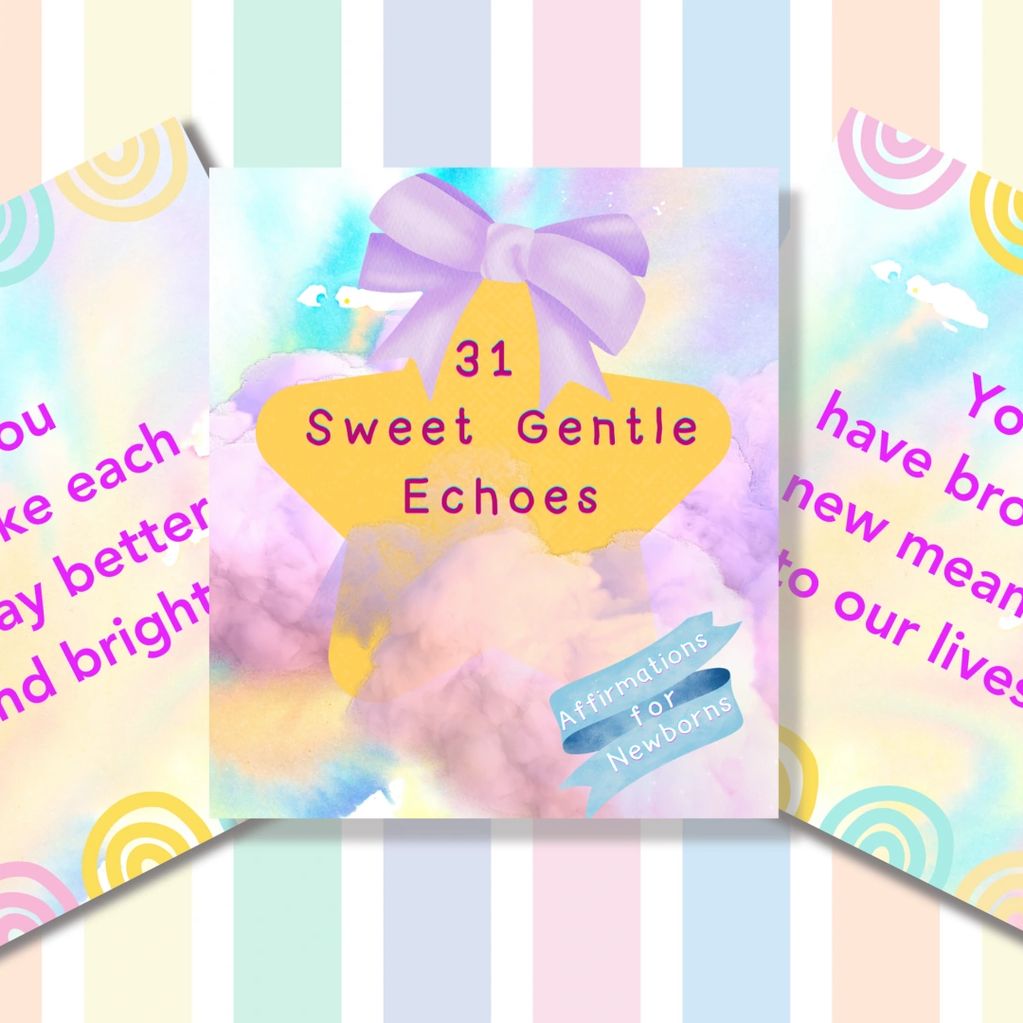 31 Sweeet Gentle Echoes - Affirmations for Newborns