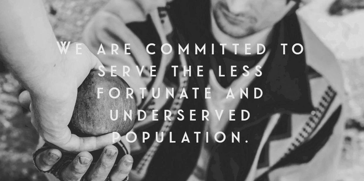 We are committed to serving the less fortunate and underserved population.