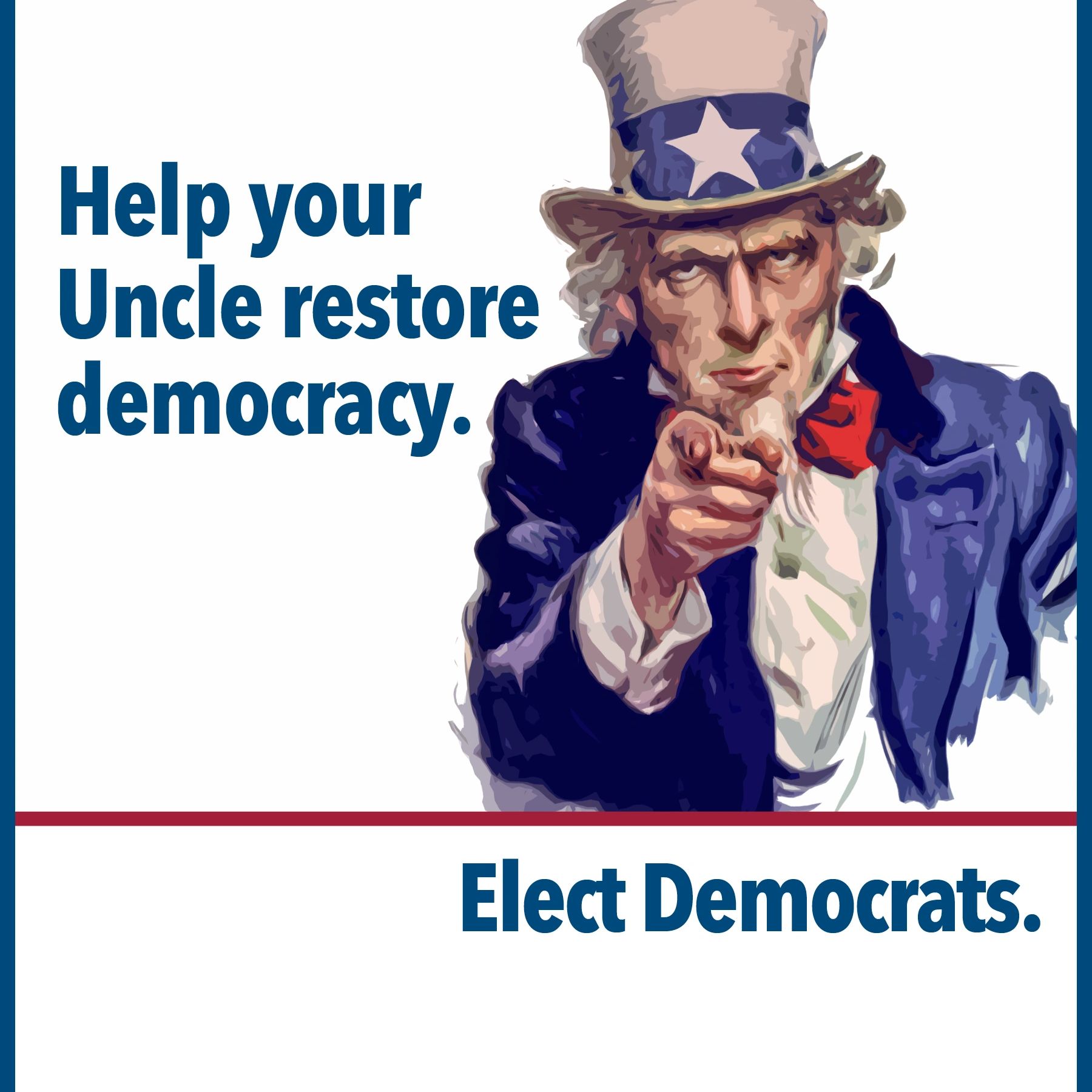 Uncle Sam urges to restore democracy by electing Democrats.