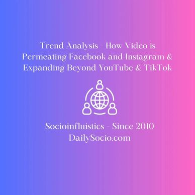 Trend Analysis How Video is Permeating Facebook and Instagram and Expanding Beyond YouTube TikTok