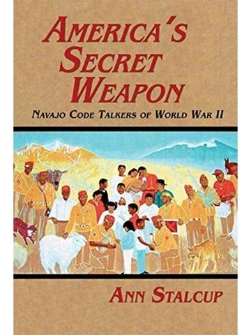 America's Secret Weapon: Navajo Code Talkers of World War II by Ann Stalcup