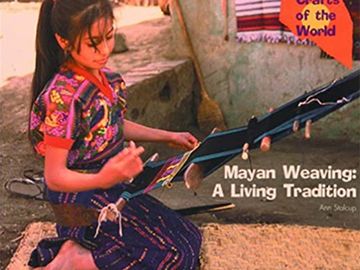 Mayan Weaving: a Living Tradition by Ann Stalcup