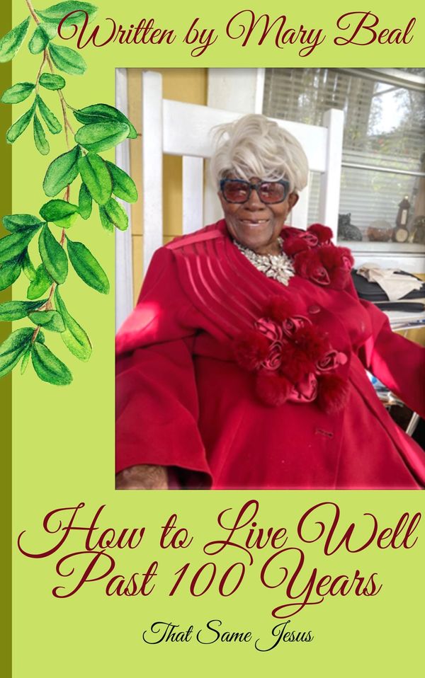 How To Live Well Past 100 Years 
Written by Mary Beal