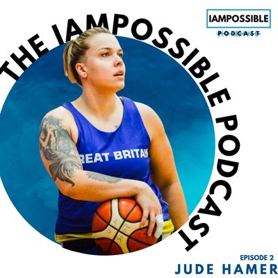 Judith Hamer on The IAMPOSSIBLE Podcast