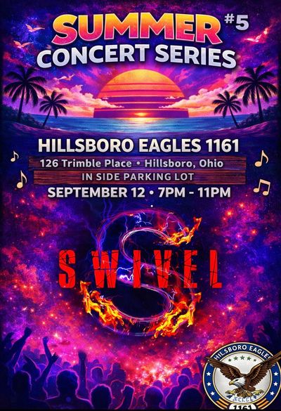 Summer Concert Series - SWIVEL on Sept 12, 2026. At Eagles 1161 in Hillsboro, Ohio. 8-midnight.