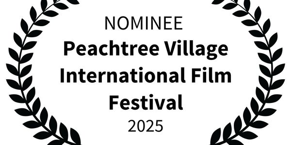 Nominee laurels for Peachtree Village International Film Festival 2025.