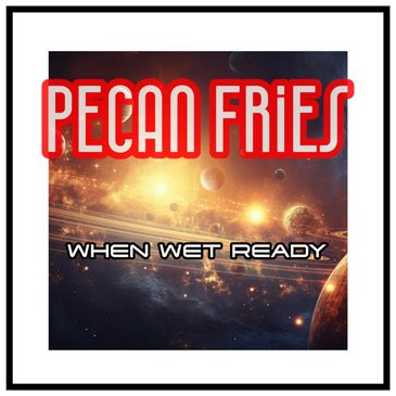 Pecan Fries Music When Wet Ready Space Album Cover