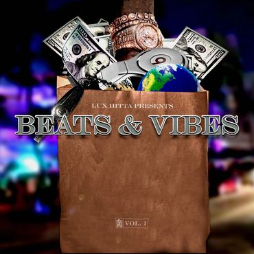 Beats & Vibes mixtape available now from Lux Hitta. featuring rap beats, hip hop beats, trap beats