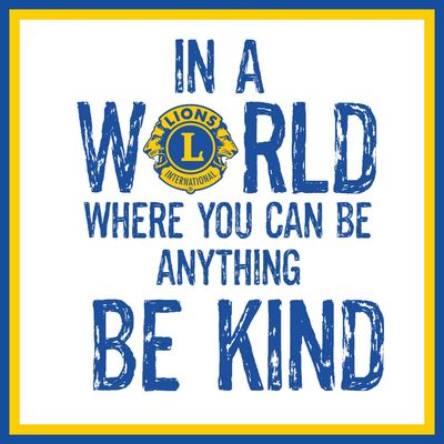 sign showing Lions logo and the words in a world where you can be anything, Be Kind.