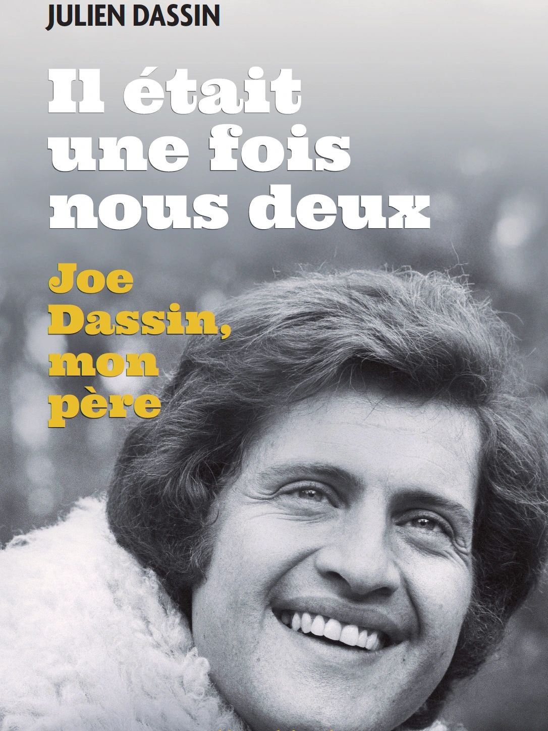 Couverture due livre de Julien Dassin :  Il était une fois nous deux, Joe Dassin mon père