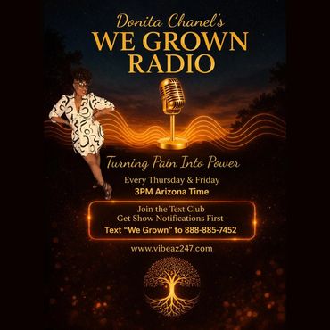 Promotional flyer for Donita Chanel's We Grown Radio airing Thursdays and Fridays at 3PM Arizona Time.