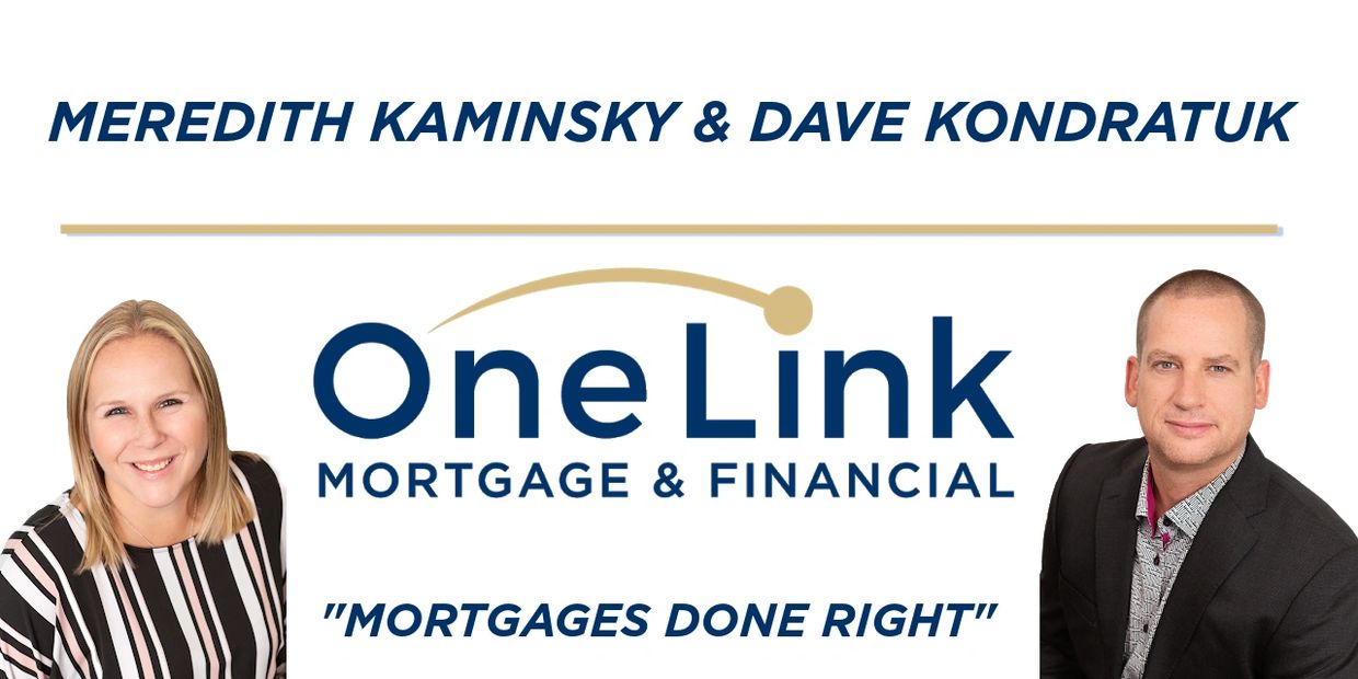 Meredith Kaminsky and Dave Kondratuk Mortgage Brokers, Mortgages Done Right - One Link Mortgage and