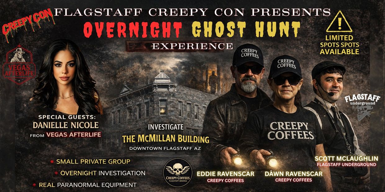 Flagstaff Creepy Con presents an overnight ghost hunt at The McMillan Building with special guests and paranormal investigation.