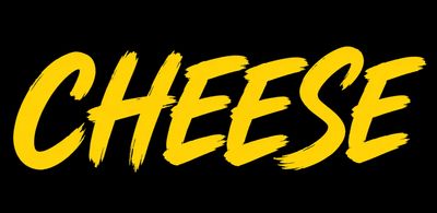 Yellow text saying CHEESE on black background.