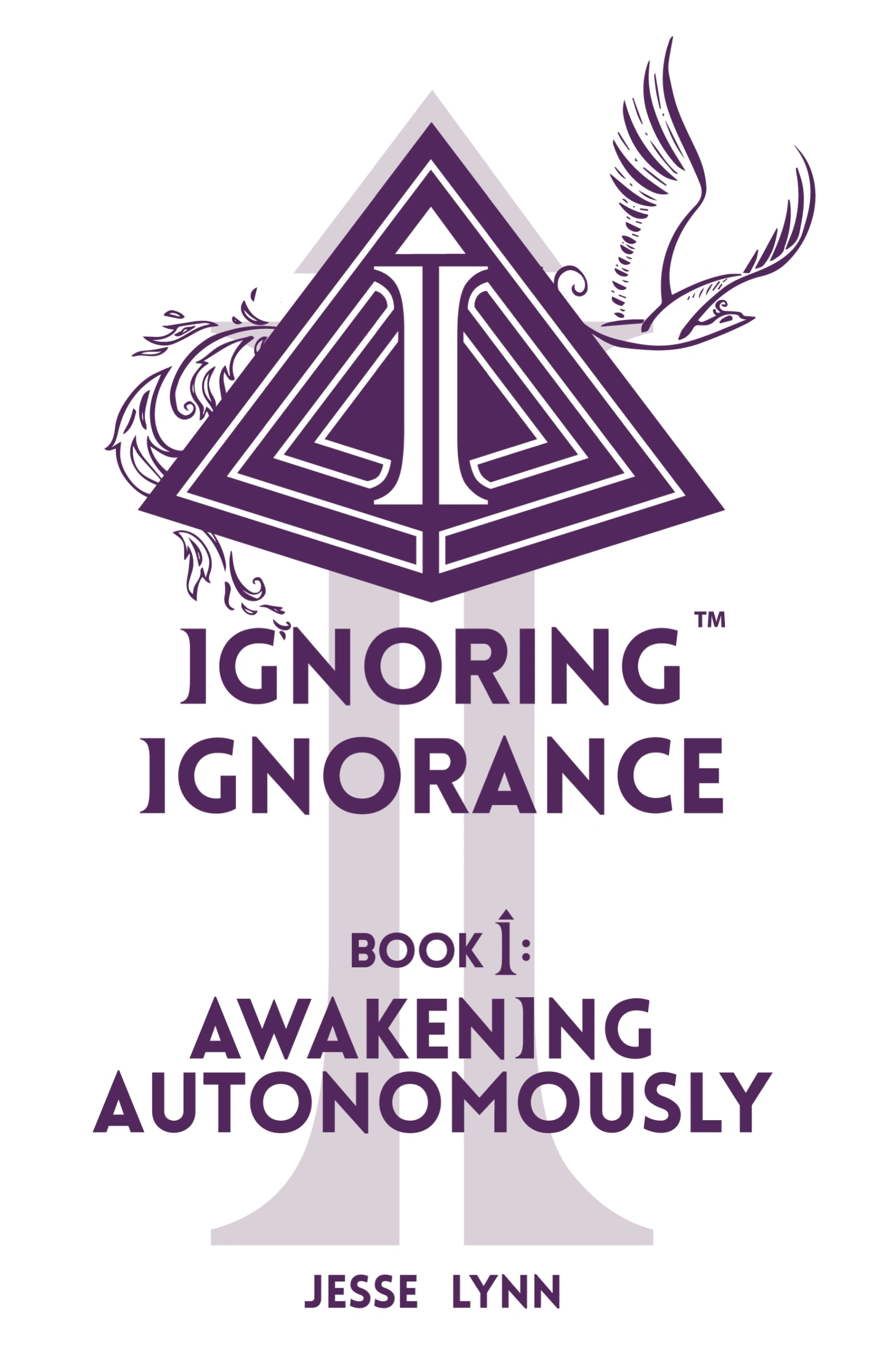 Book Cover~ Ignoring Ignorance Book I: Awakening Autonomously