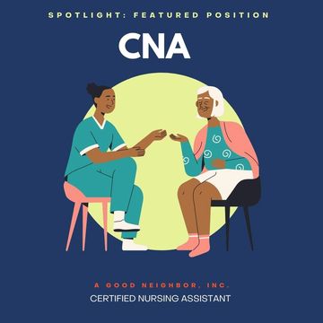 Certified Nursing Assistant (CNA) positions available at  A Good Neighbor, Inc. Apply online. 