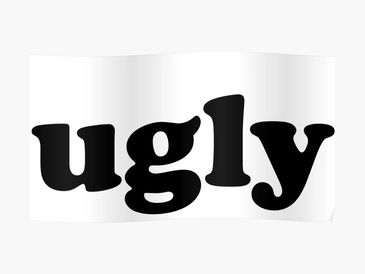 The Ugly