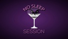 No Sleep Session