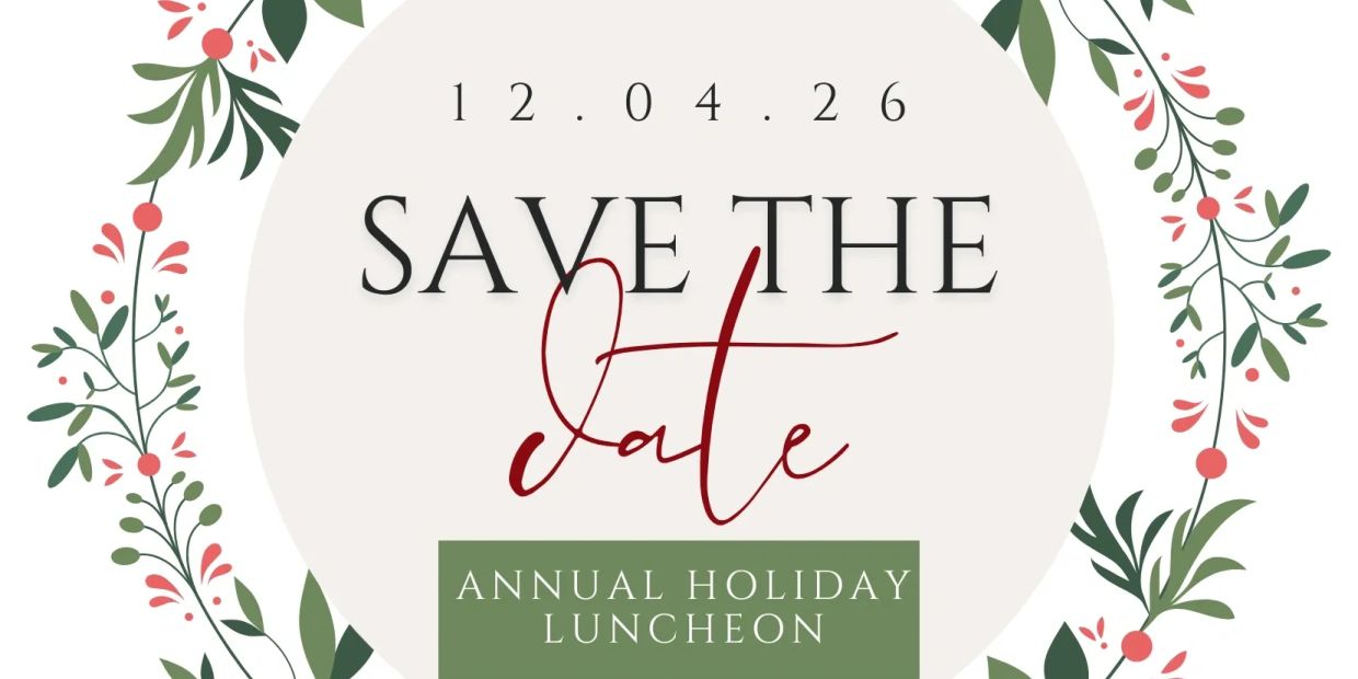 Save the date for annual holiday luncheon.