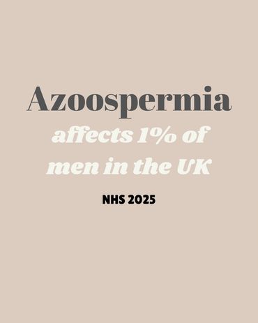 Azoospermia affects 1% of men in the UK, NHS 2025.