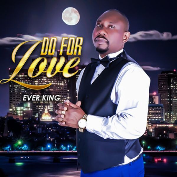 Album Cover for the track," Do For Love" by Ever King
