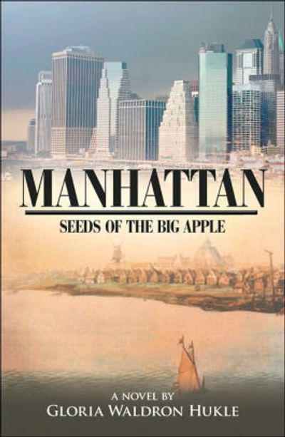 Manhattan Seeds of the Big Apple by author Gloria Waldron Hukle is Volume 1 of her book series.