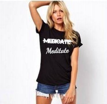 Meditate don't medicate black t