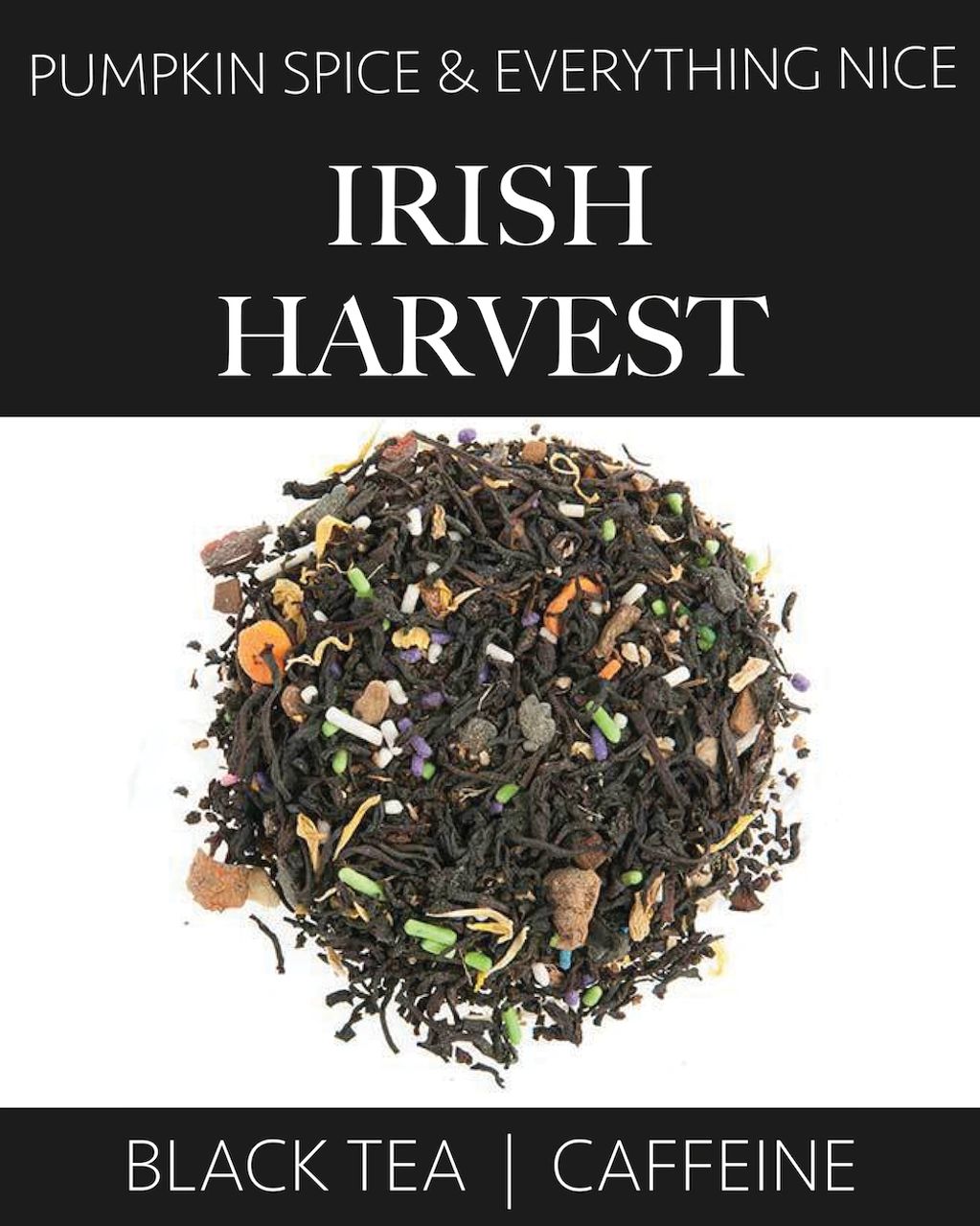 IRISH HARVEST
pumpkin spice and everything nice