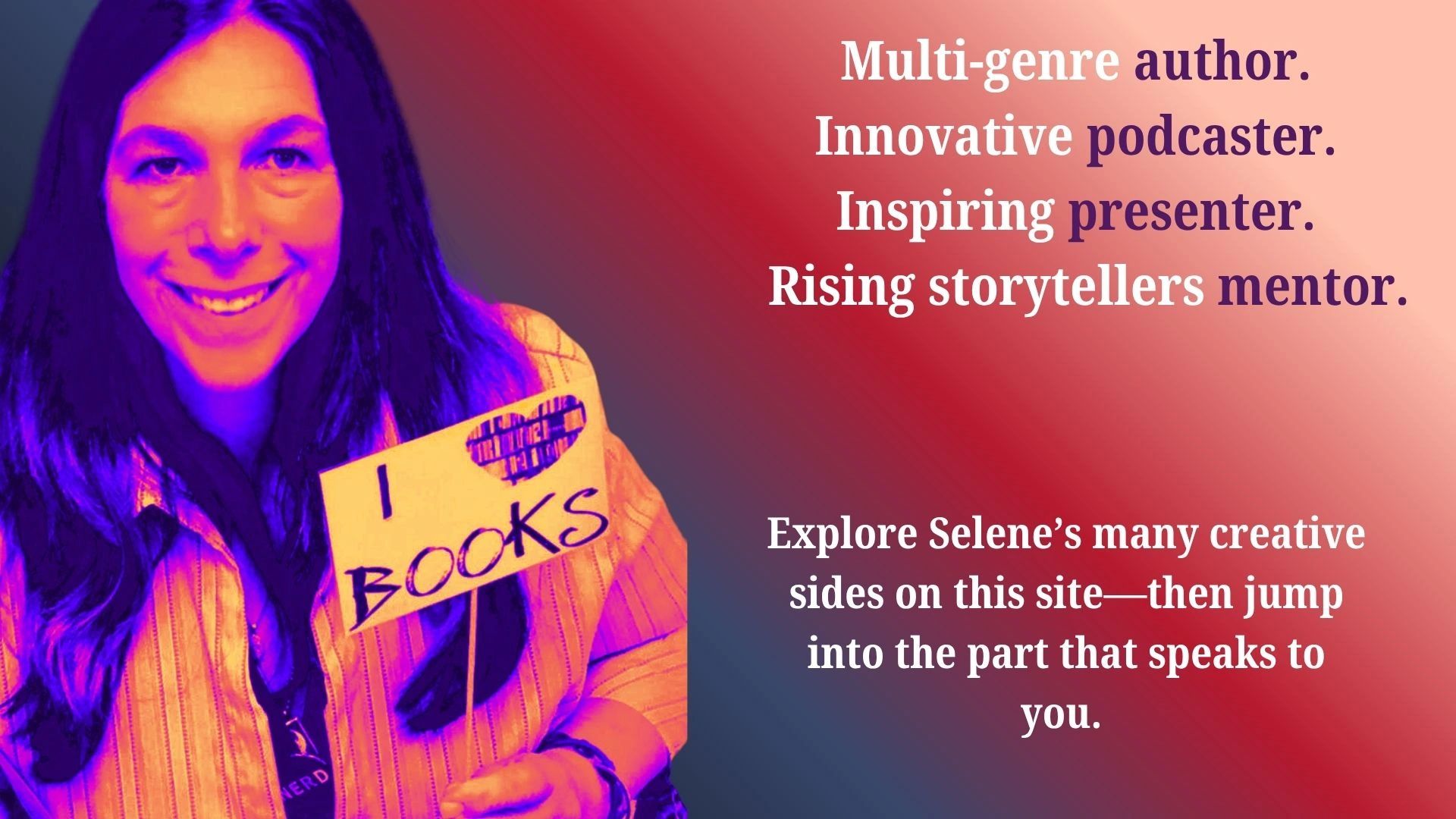 Selene is a multi-genre author, an innovative podcaster, an inspiring presenter & a writing mentor.