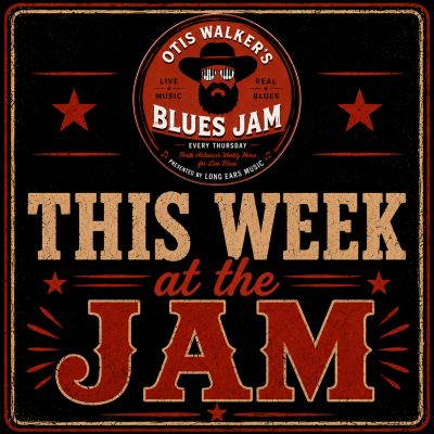 Poster for Otis Walker's Blues Jam event this week.