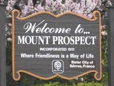 Sign: Welcome to Mount Prospect...
Incorporate 1917
"Where Friendliness is a Way of Life"