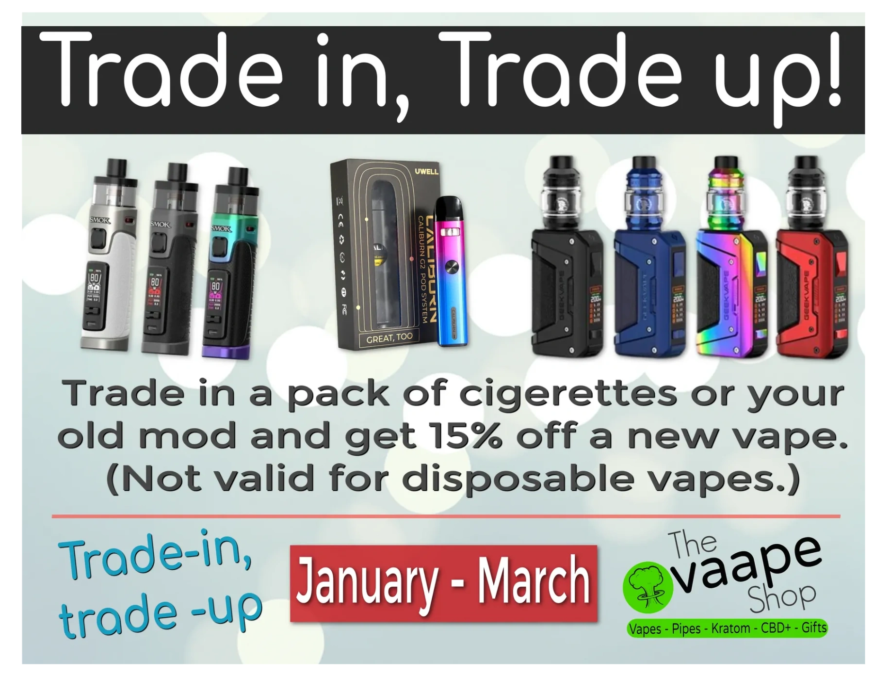 Trade in, Trade up 2023. Trade in a pack of cigarettes or an old vape for 15% of a new vape.