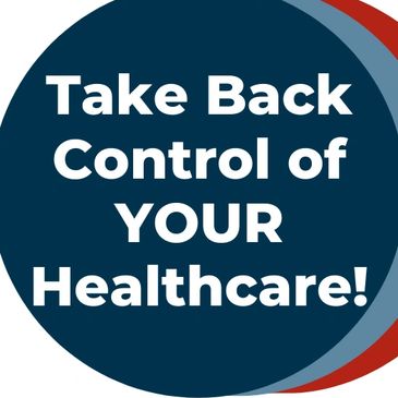 Blue circle with white letters that says Take Back Control of Your Healthcare!