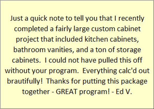 Customer testimonial describing how CabinetCRUNCHER helped calculate a variety of custom cabinets fo