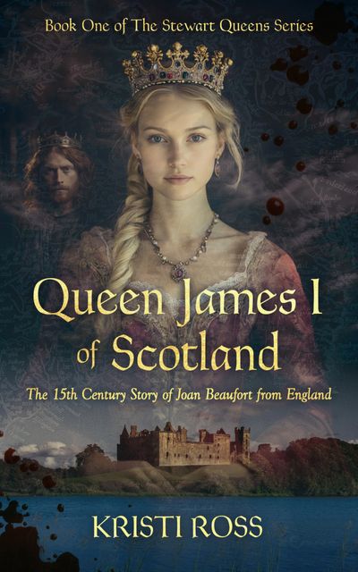 Book cover for 'Queen James I of Scotland' by Kristi Ross, featuring a woman in a crown