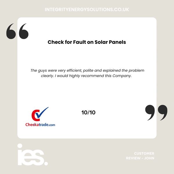 Check for Fault on Solar, Integrity Energy Solutions, Customer Review, Checkatrade, Renewables