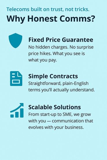 Honest telecoms with fixed prices, simple contracts, and scalable solutions for growing businesses.